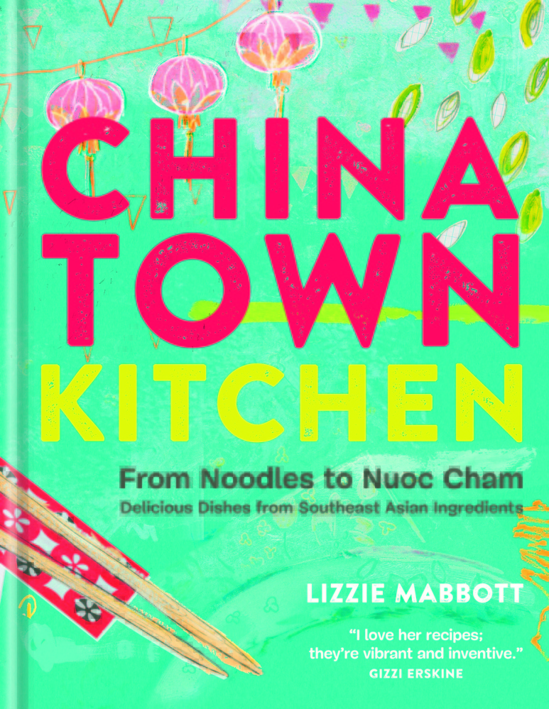 “Chinatown Kitchen” by Lizzie Mabbott, Mitchell Beazley 2015