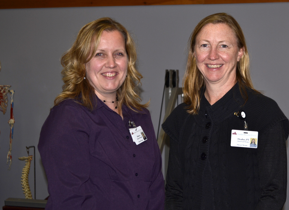 Franklin Memorial Hospital physical therapists Rebecca Gagnon-Pillsbury, left, and Heather Patterson.