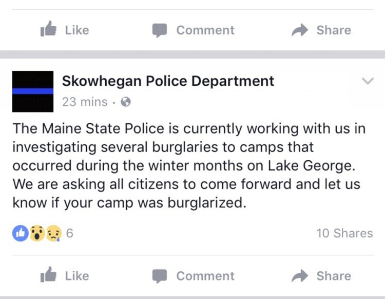 The Skowhegan Police Department is seeking information on camp break-ins and vandalism this winter at Lake George in Canaan and Skowhegan.