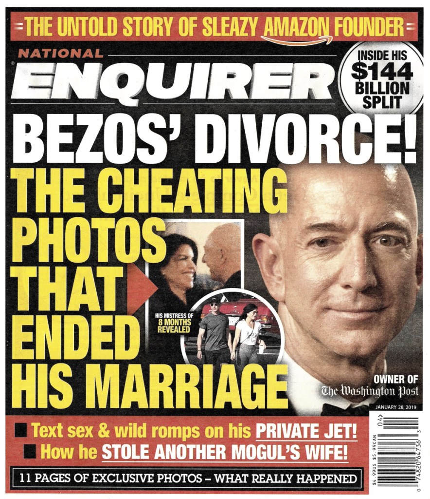 The Jan. 28 edition of the National Enquirer features a story on Amazon founder and CEO Jeff Bezos' divorce. Bezos claims American Media Inc., which owns the Enquirer, threatened to publish intimate photos of him unless he stopped investigating how the tabloid obtained his private text messages with his mistress that were published within the story.